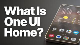 What is One UI Home on Samsung? (Why It's Using Your Battery)