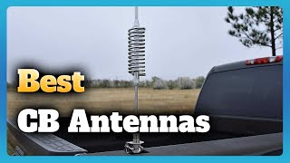 6 Best CB Antennas Buying Guide 2023