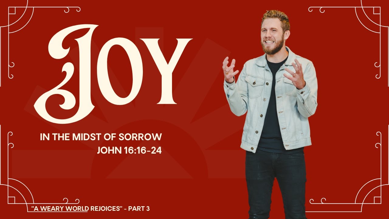 Joy in the Midst of Sorrow | John 