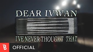 [MV] ivwan - I've never thought that