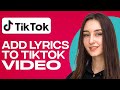 How To Add Lyrics On Tiktok Video (Step By Step)