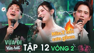 Vừa Đi Vừa Hát | Tập 12 Vòng 2: Min.T nổi cơn ghen khi bị Juun D giành lấy Hannie