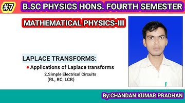 LAPLACE TRANSFORMS: Applications of Laplace transforms to simple electrical circuits (RL, RC, LCR)