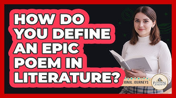 How Do You Define An Epic Poem In Literature? - Fictional Journeys