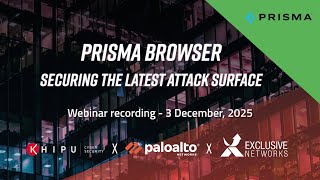 Prisma Browser 'Securing the Latest Attack Surface'