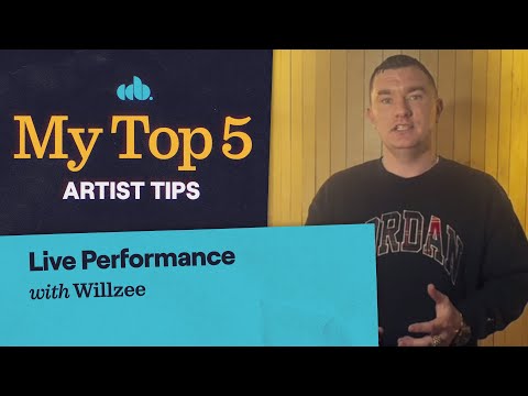 My Top 5 Tips for Live Performance (with Willzee)
