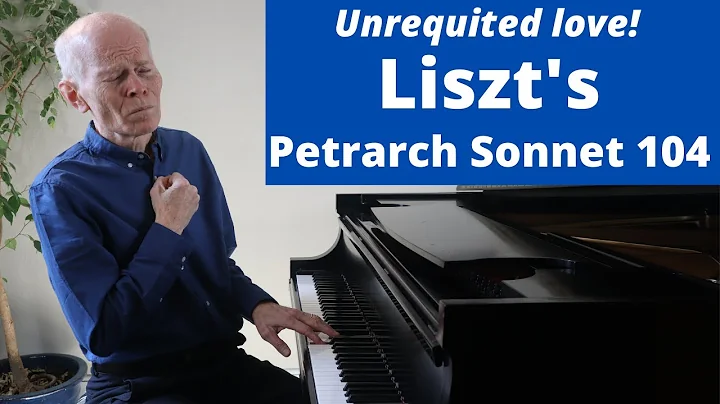 Liszt's Petrarch Sonnet 104 (5 reasons why it's so great.  Analysis by pianist Duane Hulbert)