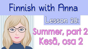 Learn Finnish! Lesson 28: Summer, part 2 - Kesä, osa 2