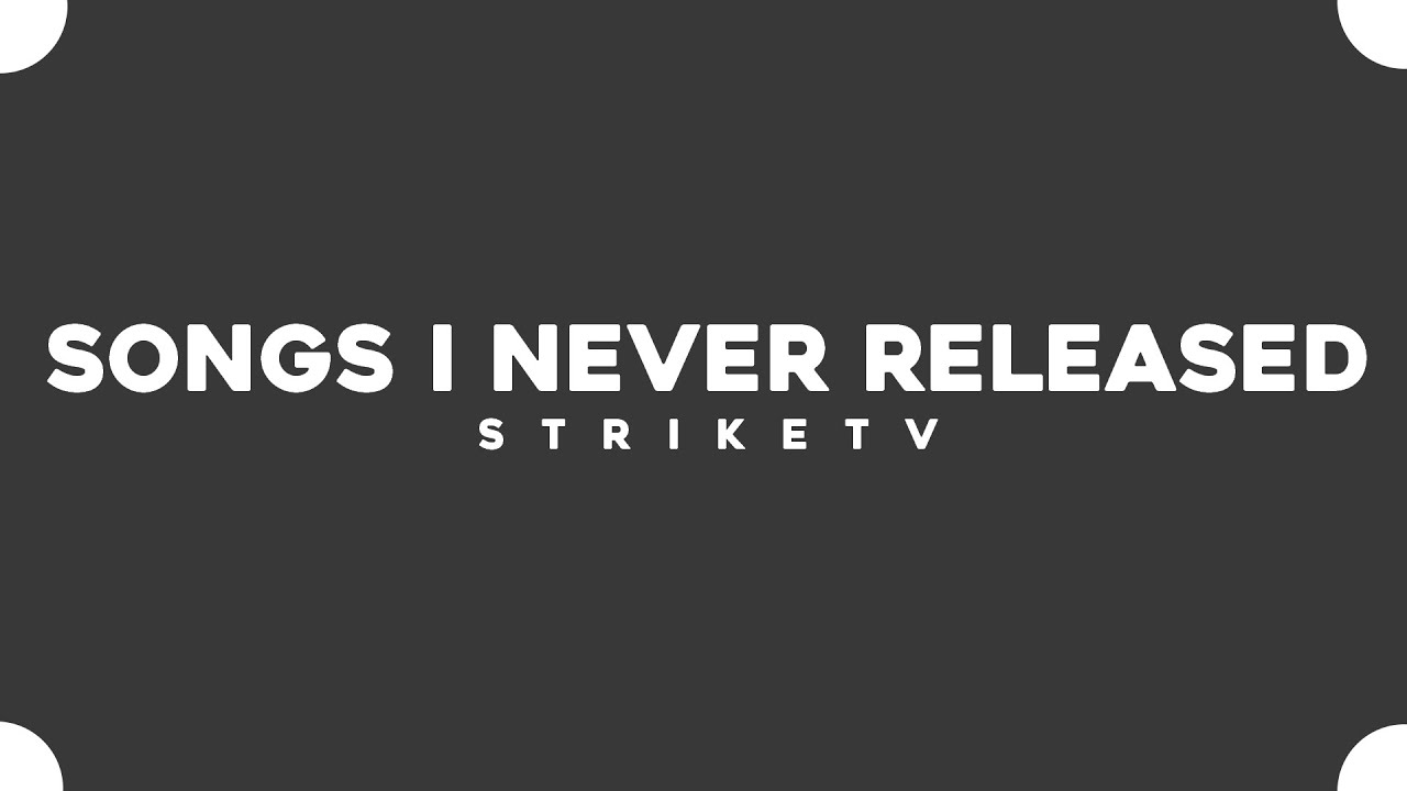 Songs I Never Released :) - YouTube
