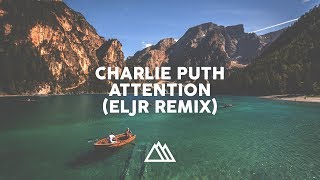 Charlie Puth - Attention (Eljr Remix)
