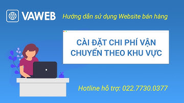 [VazoWeb] - Hướng dẫn Cài đặt chi phí vận chuyển theo từng khu vực