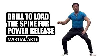 Drill to load the spine for wave power release in Martial Arts