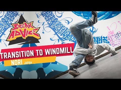 Transition to Windmill /w Nori (The Floorriorz) | BREAK ADVICE