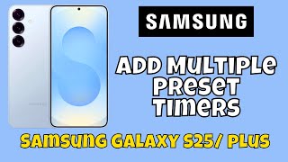Add Multiple Preset Timers Samsung Galaxy S25 / Plus #tutorial