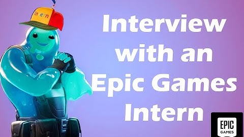 Interview with an Epic Games Intern (Gameplay Engineer)