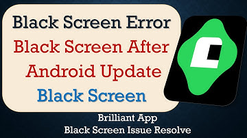 How to Fix Brilliant App Black Screen Error | After Android Update | Problem Solved in Android