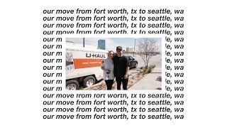 Our Move From Fort Worth, TX to Seattle, WA