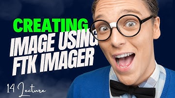 Creating image file using FTK imager | Session 14