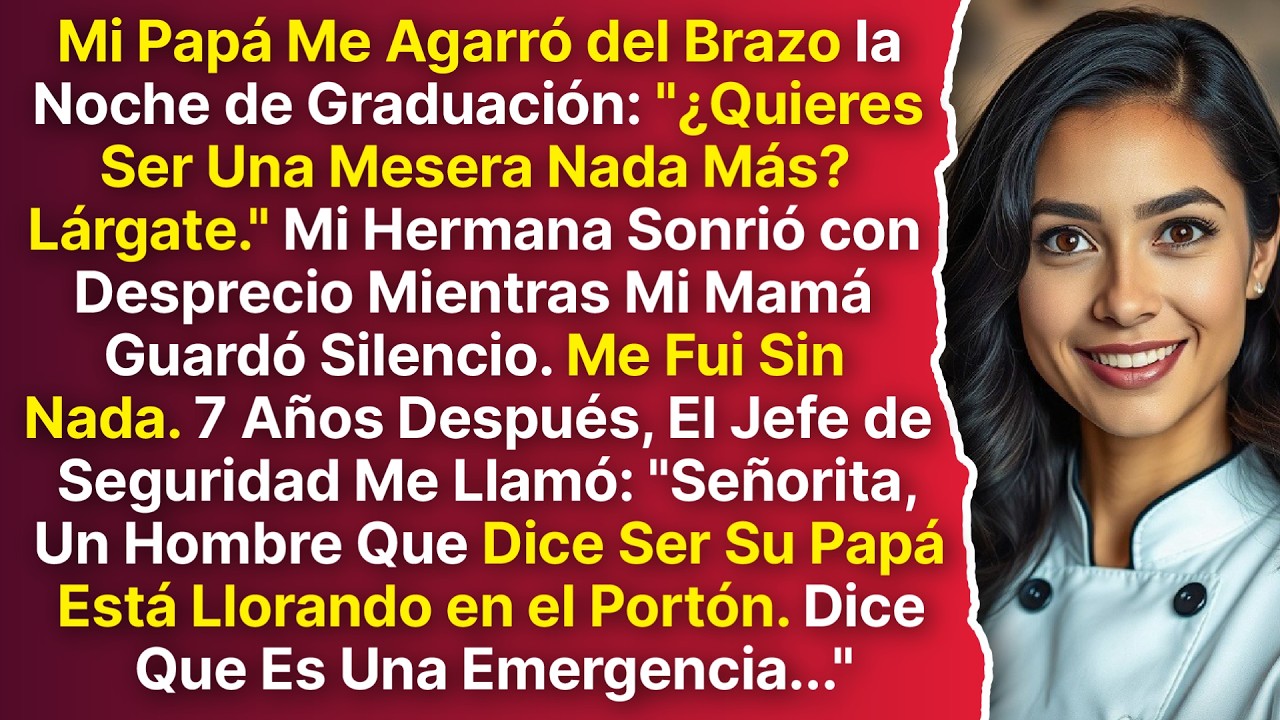 Mi Papá Me Sacó a Rastras la Noche de Graduación: 