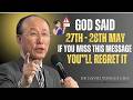 GOD SAID 27th 28th MAY If You Miss This Message You Ll Regret It Forever Dr David Yonggi Cho 