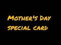 special mother&#39;s Day card