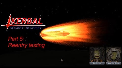 [KSP 1.0] Kerbal Rocket Alchemy - part 5: Reentry testing