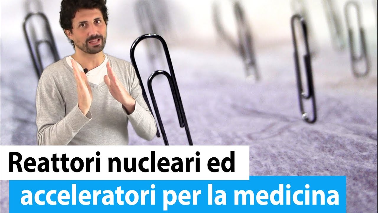 Cosa è il Tecnezio 99m e come si produce con REATTORI NUCLEARI ed ACCELERATORI