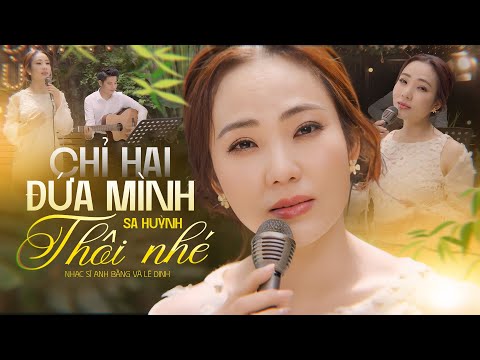 🔥CHỈ HAI ĐỨA MÌNH THÔI NHÉ🔥–Bolero Trữ Tình Ngọt Ngào | SA HUỲNH Official MV