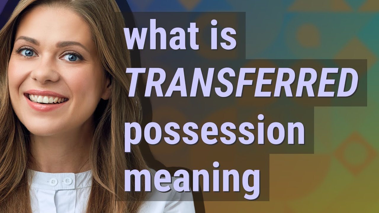Transferred possession | meaning of Transferred possession - YouTube