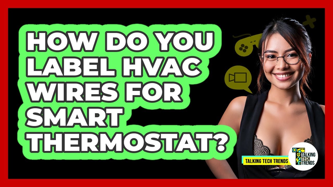 How Do You Label HVAC Wires For Smart Thermostat?