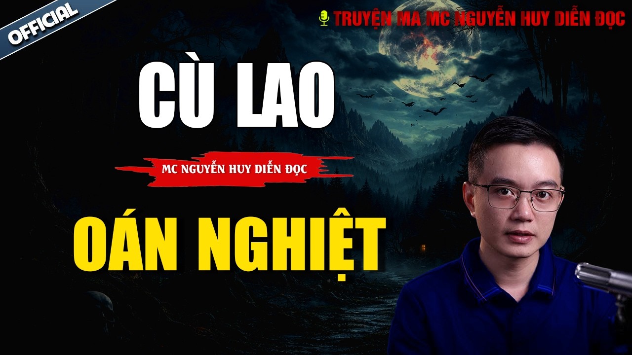 TRUYỆN MA NGUYỄN HUY | CÙ LAO OÁN NGHIỆT | NGUYỄN HUY DIỄN ĐỌC CỰC ĐỈNH 2026