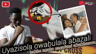 Untold Stories Uyazisola Owabulala Abazali Bakhe Ngoba Engafuni Bemkhuze