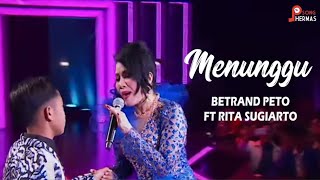 BETRAND PETO FT RITA SUGIARTO MENUNGGU LIRIK LAGU