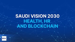 Blockchain for Health, Human Resources & Other Personal Data | Blockchain for Saudi Vision 2030