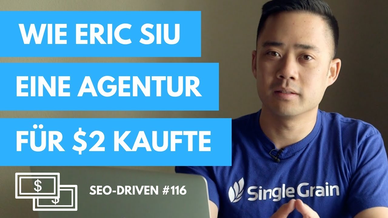 Wie ERIC SIU eine SEO AGENTUR für 2 DOLLAR kaufte und ERFOLGREICH machte 