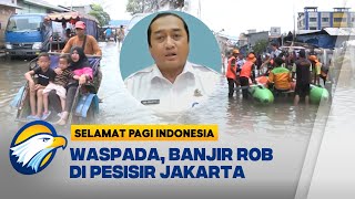Jakarta Waspada Banjir Rob Awal November, Pemprov Siapkan Antisipasi - [Selamat Pagi Indonesia]