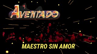 Maestro Sin Amor - Grupo Aventado