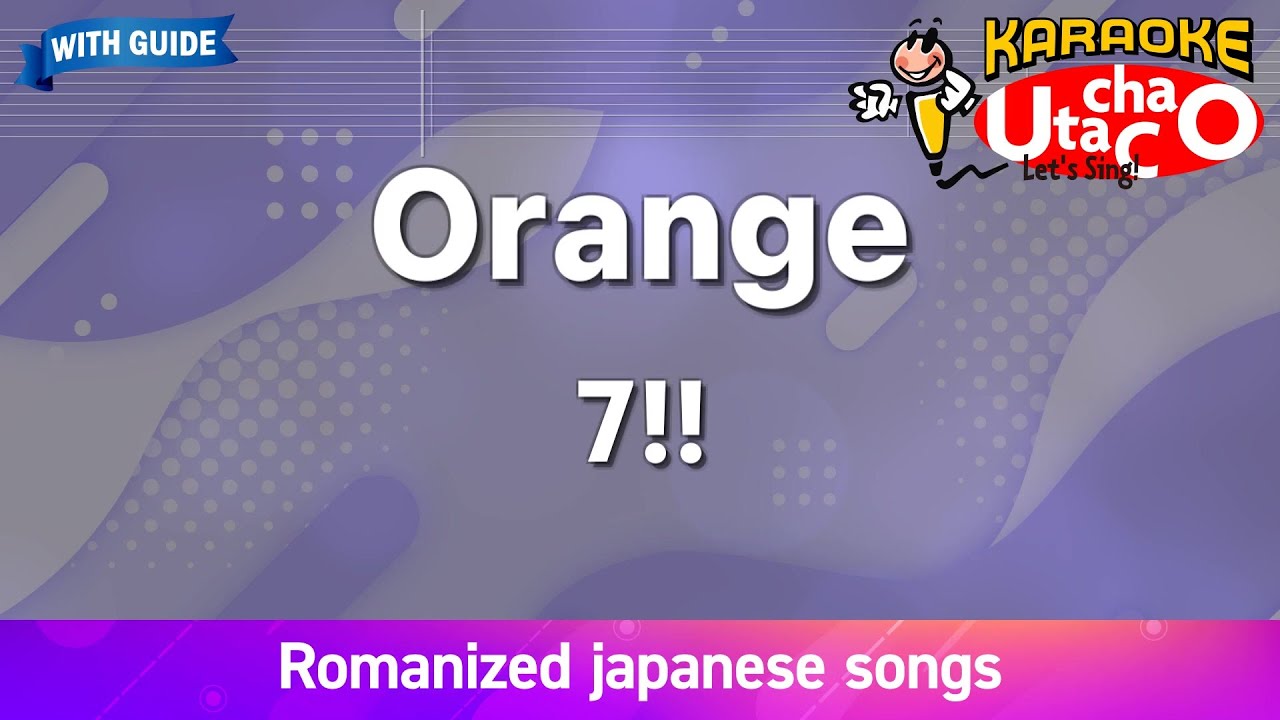 Orange – 7!! (Romaji Karaoke with guide)
