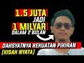 1,5 Juta Jadi 1 MILYAR Dalam 2 Bulan (Kisah Nyata) PART 1 | Magnet Uang | Kekuatan Pikiran