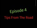 Tips From The Road Episode 4