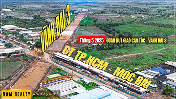 Cao Tốc TP.HCM – Mộc Bài Đang Làm Đến Đâu? | Cập Nhật Nút Giao Vành Đai 3 Mới Nhất Tháng 5/2025