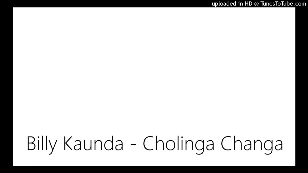 Billy Kaunda   Cholinga Changa