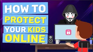 Online safety for kids: Simple and effective tips on how to protect your kids