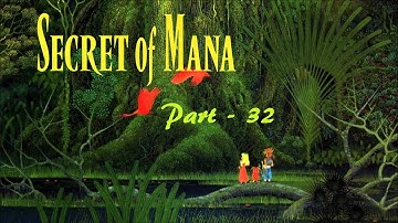 Lancer Plays Secret of Mana - Part 32: The Mana Forest