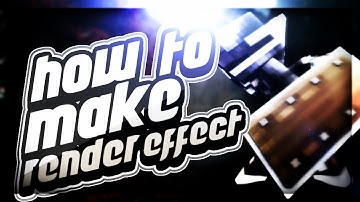 HOW TO MAKE A RENDER EFFECT ! 15LIKES ??