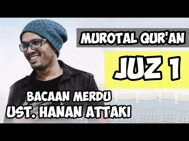 Bacaan Merdu_ Ustadz Hanan Attaki_ Murotal Qur'an_ Juz 1 Full class=