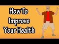 How to be healthy  ways to be healthy  keys to health  how to improve increase your health