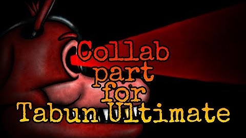 [dc2/fnaf] collab part for Tabun Ultimate