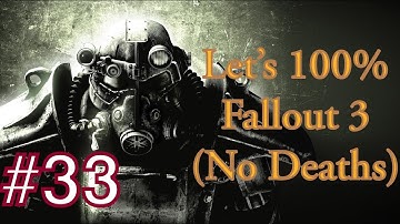 #33 - Fallout 3: 100% No Deaths Playthrough (Very Hard Difficulty) - Deathclaw Sanctuary