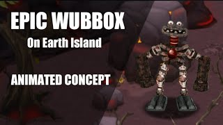 EPIC WUBBOX ON EARTH ISLAND (OUTDATED) [Animated Concept]